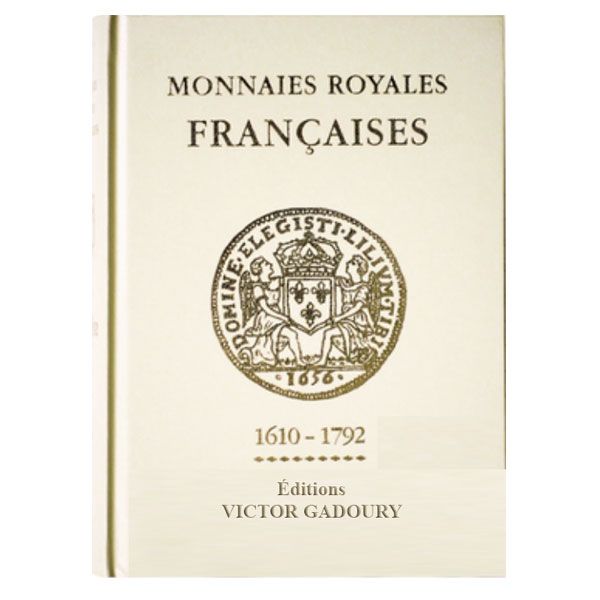 MONNAIES ROYALES FRANCAISES : 1610-1792 ( (EDITIONS GADOURY (2018)