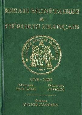 ESSAIS MONETAIRES ET PIEFORTS FRANCAIS 1870-2001 (EDITIONS GADOURY (2014))