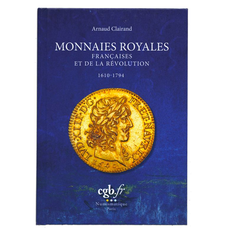 MONNAIES ROYALES FRANCAISES ET DE LA REVOLUTION 1610-1794 (EDITIONS CHEVAU-LEGERS)