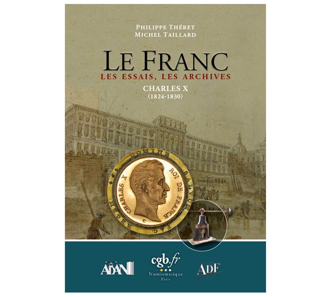 LE FRANC, LES ESSAIS, LES ARCHIVES- CHARLES X (1824-1830) (EDITIONS CHEVAU-LEGERS)