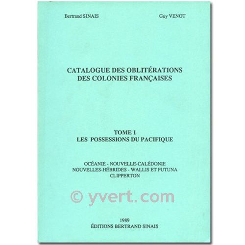 CATALOGUE DES OBLITERATIONS DES COLONIES FRANCAISES TOME 1 G. VENOT