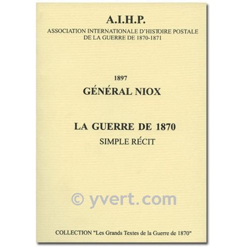 LA GUERRE DE 1870 - AIHP - GENERAL NIOX